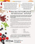 101 Healthiest Foods for Kids: Eat the Best, Feel the Greatest-Healthy Foods for Kids, and Recipes Too!