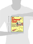 The Science Chef: 100 Fun Food Experiments and Recipes for Kids